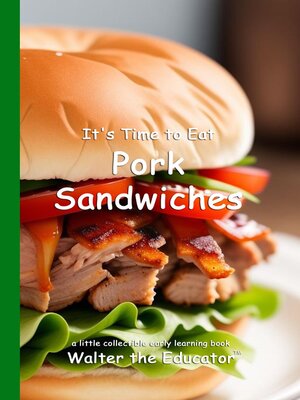 cover image of It's Time to Eat Pork Sandwiches